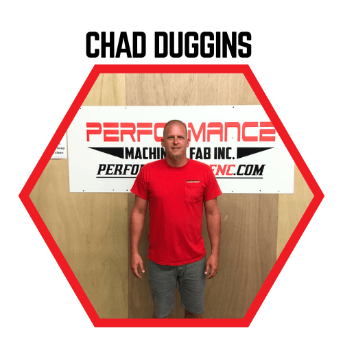 Chad Duggins - Performance Machine and Fab